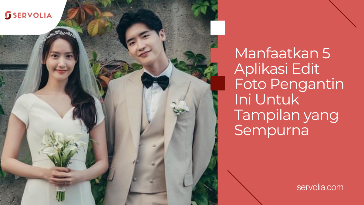 Manfaatkan 5 Aplikasi Edit Foto Pengantin Ini Untuk Tampilan yang Sempurna